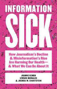 Information Sick : How Journalism's Decline and Misinformation's Rise Are Harming Our Health—and What We Can Do about It
