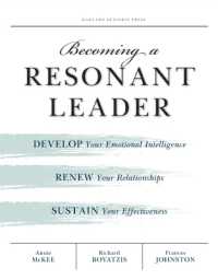 Becoming a Resonant Leader : Develop Your Emotional Intelligence, Renew Your Relationships, Sustain Your Effectiveness