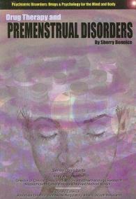 Drug Therapy and Premenstrual Disorders (Psychiatric Disorders: Drugs and Psychology for the Mind and Body)