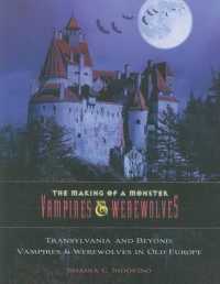 Transylvania and Beyond : Vampires & Werewolves in Old Europe (The Making of a Monster: Vampires & Werewolves)
