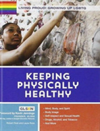 Keeping Physically Healthy (Living Proud! Growing Up Lgbtq) -- Hardback