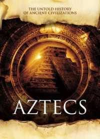 Aztecs (Untold History of Ancient Civilizations)