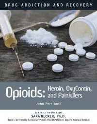 Opioids : Heroin， OxyContin， and Painkillers (Drug Addiction and Recovery)