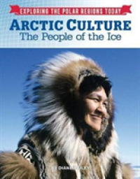 Arctic Culture : The People of the Ice (Exploring the Polar Regions Today)