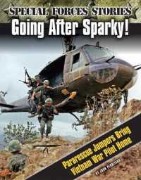 Going after Sparky! : Pararescue Jumpers Bring Vietnam War Pilot Home (Special Forces Stories)