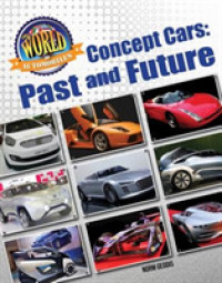 Concept Cars : Past and Future (World of Automobiles)
