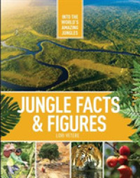 Jungle Facts & Figures (Into the World's Amazing Jungles) -- Hardback