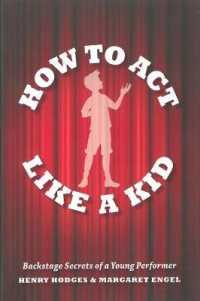 How to Act Like a Kid : Backstage Secrets of a Young Performer