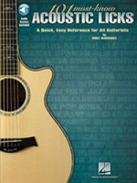 101 Must-Know Acoustic Licks : A Quick, Easy Reference for All Guitarists