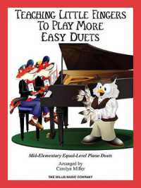 Teaching Little Fingers to Play More Easy Duets : Mid-Elementary, 9 More Fun Duets Arranged for 1 Piano, 4 Hands