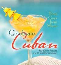 Three Guys from Miami Celebrate Cuban : 100 Great Recipes for Cuban Entertaining
