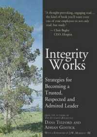 Integrity Works : Strategies for Becoming a Trusted, Respected and Admired Leader