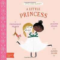 Little Princess : A BabyLit Friendship Primer (Babylit) （Board Book）