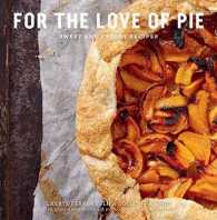 For the Love of Pie : Sweet and Savory Recipes