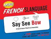 More French Slanguage : A Fun Visual Guide to French Terms and Phrases