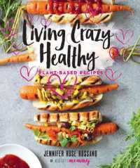 Living Crazy Healthy : Plant Based Recipes from the Neurotic Mommy