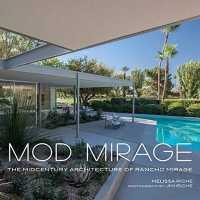 Mod Mirage : The Midcentury Architecture of Rancho Mirage