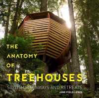 Anatomy of Treehouses : New Buildings from an Old Tradition: Stylish Hideaways and Retreats