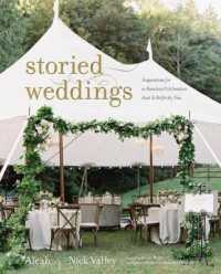 Storied Weddings : Inspiration for a Timeless Celebration that is Perfectly You