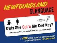 Newfoundland Slanguage : A Fun Visual Guide to Newfoundland Terms and Phrases