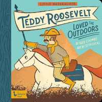 Little Naturalists: Teddy Roosevelt Loved the Outdoors （Board Book）