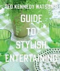 Ted Kennedy Watson's Guide to Stylish Entertaining : Stylishly Breaking Bread with Those You Love
