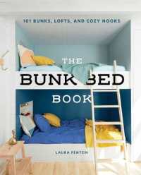 The Bunk Bed Book : 101 Bunks, Lofts, and Cozy Nooks