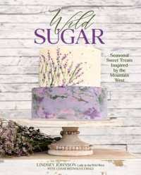 Wild Sugar : Sweet Treats Inspired by the Mountain West