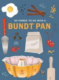 101 Things to Do with a Bundt Pan, New Edition （2ND Spiral）