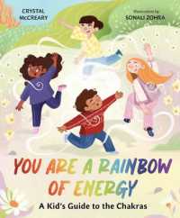 You Are a Rainbow of Energy : A Kids' Guide to the Chakras