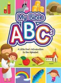 My Bible ABCs : A Little One's Introduction to the Alphabet （Board Book）
