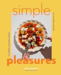 Simple Pleasures : Incredibly Craveable Recipes for Everyday Cooking