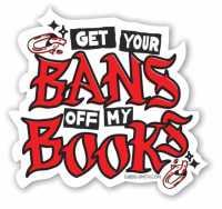 Keep Your Bans Off My Books Sticker