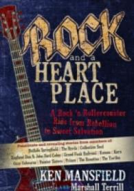 Rock and a Heart Place : A Rock 'n' Roller-coaster Ride from Rebellion to Sweet Salvation