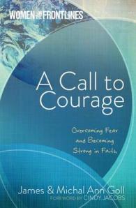 A Call to Courage : Overcoming Fear and Becoming Strong in Faith (Women on the Frontlines)