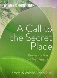 A Call to the Secret Place : Pursuing the Prize of God's Presence (Women on the Frontlines)