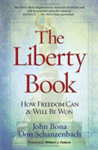 The Liberty Book : How Freedom Can & Will Be Won