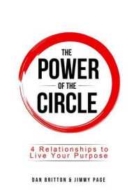 The Power of the Circle : 4 Relationships to Live Your Purpose