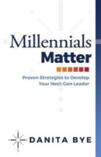 Millennials Matter: Proven Strategies to Develop your Next-Gen Leaders