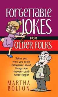 Forgettable Jokes for Older Folks : Jokes You Wish You Could Remember about Things You Thought You'd Never Forget
