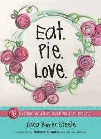 Eat. Pie. Love : 52 Devotions to Satisfy your Mind, Body, and Soul