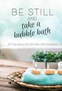 Be Still and Take a Bubble Bath : 52 Calming Devotions for Women