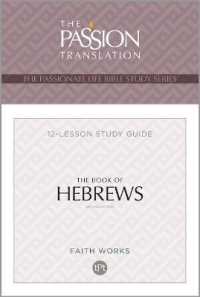 The Book of Hebrews: 12 Lesson Bible Study Guide (Passionate Life Bible Study) : 12 Lesson Bible Study Guide
