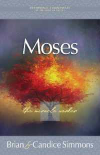Moses : The Miracle Worker (The Passion Translation Devotional Commentaries)