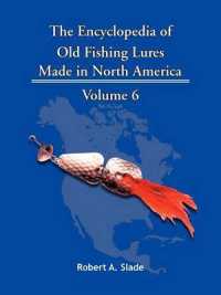 The Encyclopedia of Old Fishing Lures : Made in North America