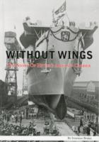 Without Wings : The Story of Hitler's Aircraft Carrier （3RD）