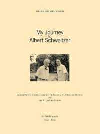My Journey to Albert Schweitzer : Across North, Central and South America, to Africa by Bicycle and the Return to Europe