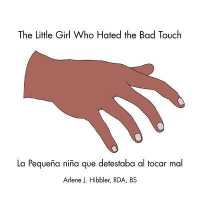 The Little Girl Who Hated the Bad Touch : La Pequena Nina Que Detestaba Al Tocar Mal