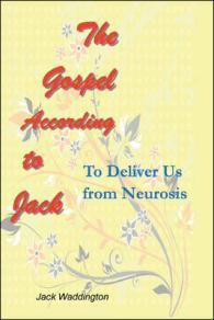 The Gospel According to Jack : To Deliver Us from Neurosis