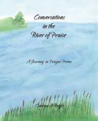 Conversations in the River of Praise : A Journey in Prayer Poems